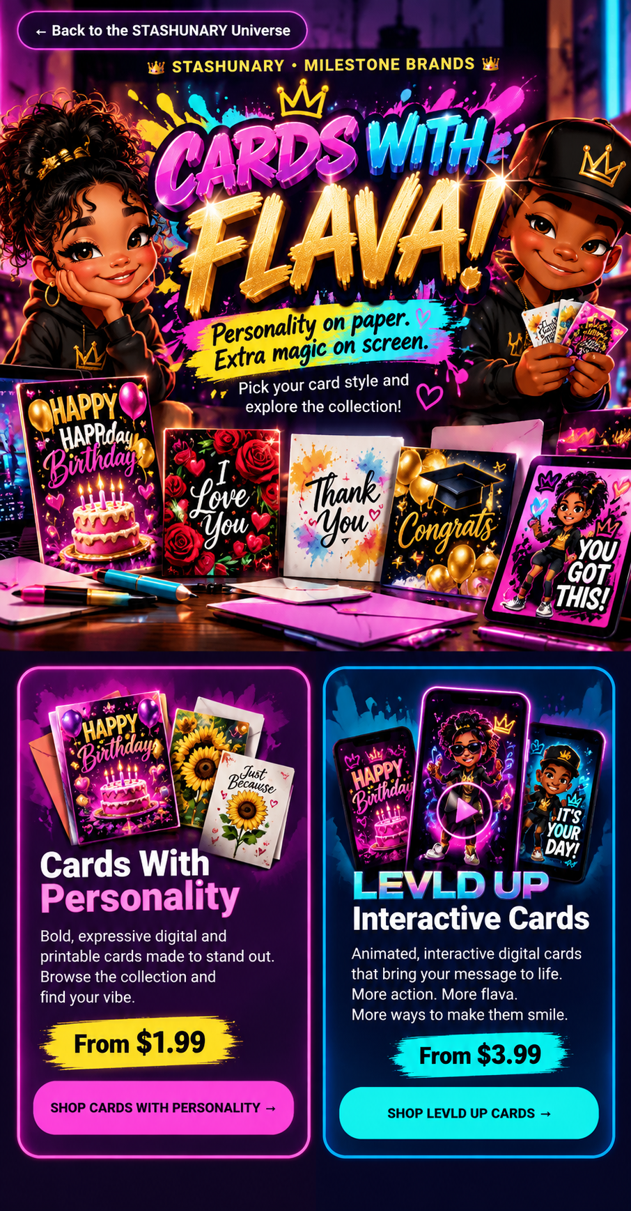 STASHUNARY Cards With Flava. Cards With Personality from $1.99 and LEVLD UP Interactive Cards from $3.99. Select a shopping button to explore the collection.